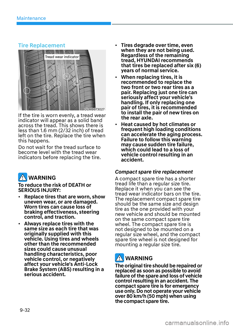 HYUNDAI ELANTRA HYBRID 2022  Owners Manual Maintenance
9-32
Tire Replacement
Tread wear indicatorTread wear indicator
OLMB073027OLMB073027
If the tire is worn evenly, a tread wear  
indicator will appear as a solid band 
across the tread. This