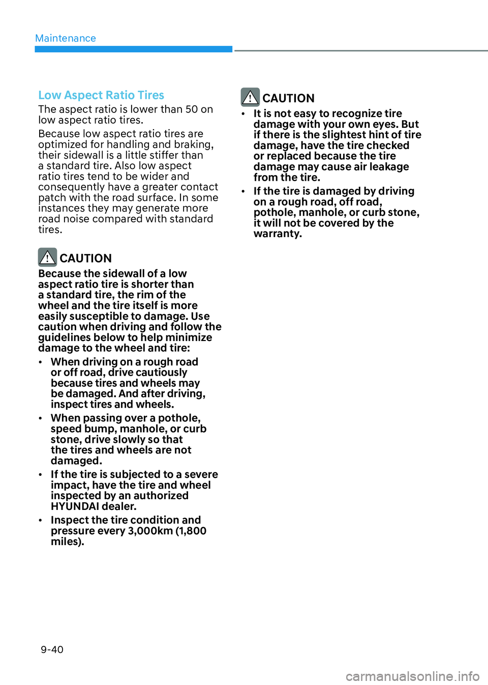 HYUNDAI ELANTRA HYBRID 2022  Owners Manual Maintenance
9-40
Low Aspect Ratio Tires
The aspect ratio is lower than 50 on  
low aspect ratio tires. 
Because low aspect ratio tires are  
optimized for handling and braking, 
their sidewall is a li