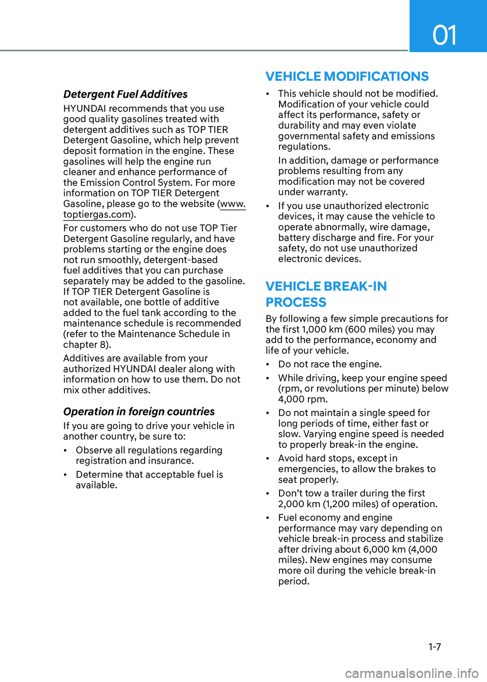 HYUNDAI ELANTRA HYBRID 2022  Owners Manual 01
1 -7
Detergent Fuel Additives 
HYUNDAI recommends that you use  
good quality gasolines treated with 
detergent additives such as TOP TIER 
Detergent Gasoline, which help prevent 
deposit formation