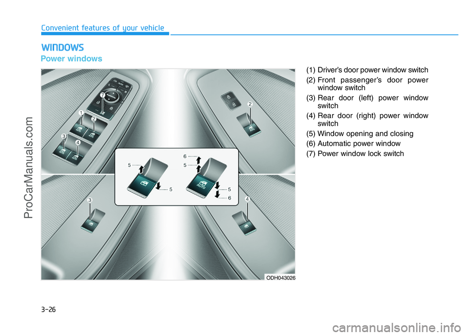 HYUNDAI COUPE 2014 Owners Manual 3-26
Convenient features of your vehicle
Power windows
(1) Driver’s door power window switch
(2) Front passenger’s door power
window switch
(3) Rear door (left) power window
switch
(4) Rear door HYUNDAI COUPE 2014 Owners Manual 3-26
Convenient features of your vehicle
Power windows
(1) Driver’s door power window switch
(2) Front passenger’s door power
window switch
(3) Rear door (left) power window
switch
(4) Rear door
