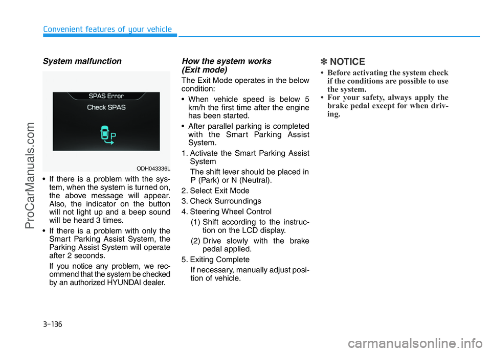 HYUNDAI COUPE 2014 Owners Manual 3-136
Convenient features of your vehicle
System malfunction
• If there is a problem with the sys-
tem, when the system is turned on,
the above message will appear.
Also, the indicator on the button HYUNDAI COUPE 2014 Owners Manual 3-136
Convenient features of your vehicle
System malfunction
• If there is a problem with the sys-
tem, when the system is turned on,
the above message will appear.
Also, the indicator on the button