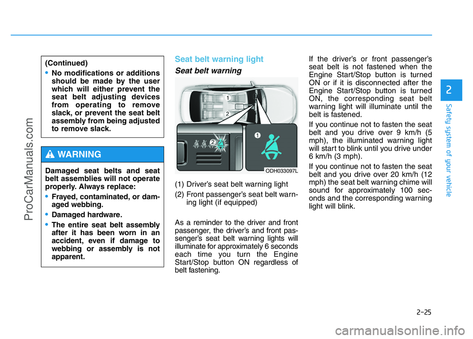 HYUNDAI COUPE 2014  Owners Manual 2-25
Safety system of your vehicle
2
Seat belt warning light 
Seat belt warning
(1) Driver’s seat belt warning light
(2) Front passenger’s seat belt warn-
ing light (if equipped)
As a reminder to 