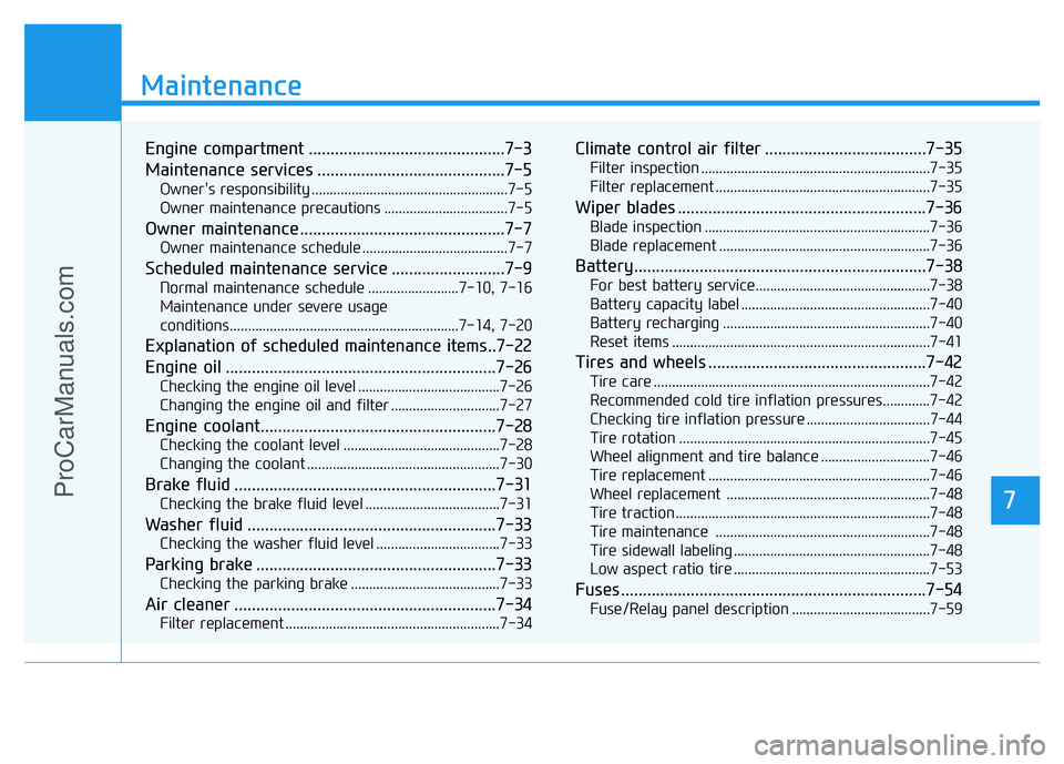HYUNDAI COUPE 2014 Owners Manual 7
Maintenance
7
Maintenance
Engine compartment .............................................7-3
Maintenance services ...........................................7-5
Owner's responsibility ......... HYUNDAI COUPE 2014 Owners Manual 7
Maintenance
7
Maintenance
Engine compartment .............................................7-3
Maintenance services ...........................................7-5
Owner's responsibility .........