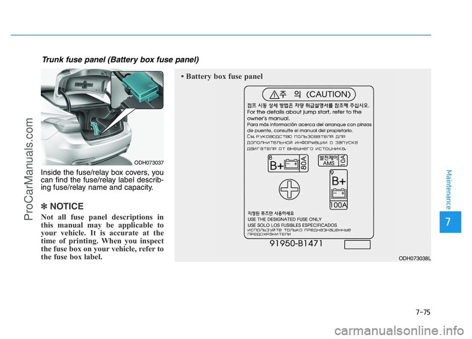 HYUNDAI COUPE 2014 Owners Manual Inside the fuse/relay box covers, you
can find the fuse/relay label describ-
ing fuse/relay name and capacity.
✽NOTICE
Not all fuse panel descriptions in
this manual may be applicable to
your vehicl HYUNDAI COUPE 2014 Owners Manual Inside the fuse/relay box covers, you
can find the fuse/relay label describ-
ing fuse/relay name and capacity.
✽NOTICE
Not all fuse panel descriptions in
this manual may be applicable to
your vehicl