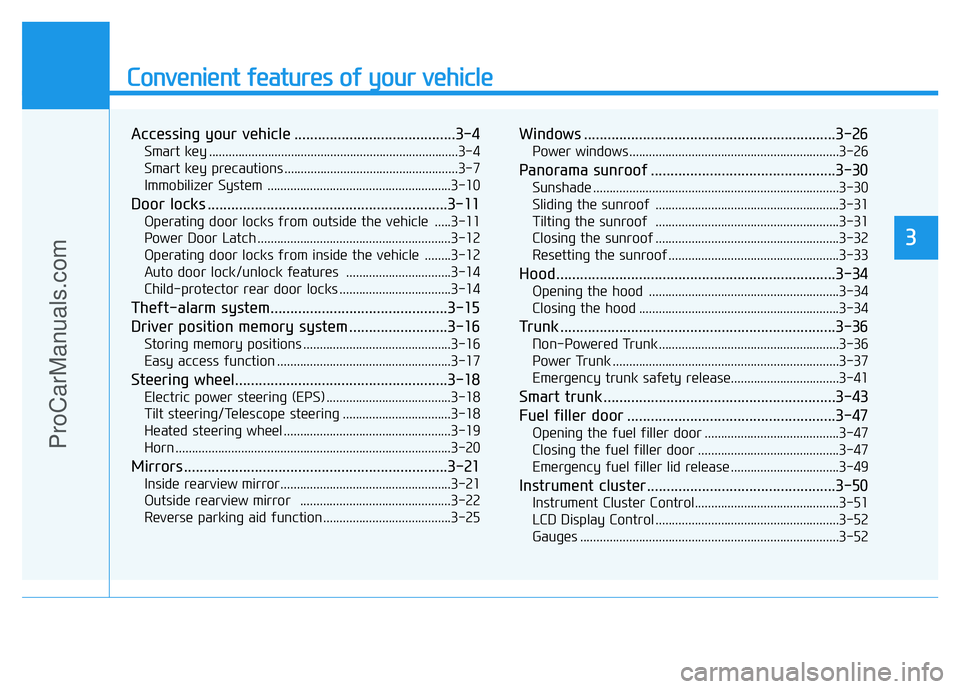 HYUNDAI COUPE 2014  Owners Manual Convenient features of your vehicle
Accessing your vehicle .........................................3-4
Smart key ............................................................................3-4
Smart 