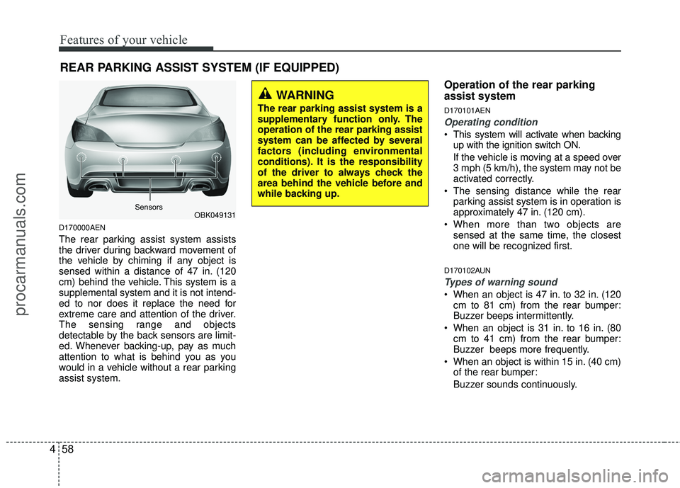 HYUNDAI COUPE 2012 Owners Manual Features of your vehicle
58
4
D170000AEN
The rear parking assist system assists
the driver during backward movement of
the vehicle by chiming if any object is
sensed within a distance of 47 in. (120
c HYUNDAI COUPE 2012 Owners Manual Features of your vehicle
58
4
D170000AEN
The rear parking assist system assists
the driver during backward movement of
the vehicle by chiming if any object is
sensed within a distance of 47 in. (120
c