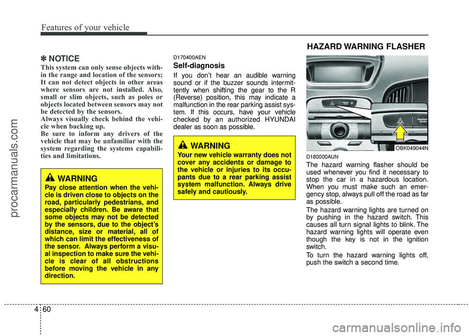 HYUNDAI COUPE 2012 Owners Manual Features of your vehicle
60
4
✽
✽
NOTICE
This system can only sense objects with-
in the range and location of the sensors;
It can not detect objects in other areas
where sensors are not installed HYUNDAI COUPE 2012 Owners Manual Features of your vehicle
60
4
✽
✽
NOTICE
This system can only sense objects with-
in the range and location of the sensors;
It can not detect objects in other areas
where sensors are not installed