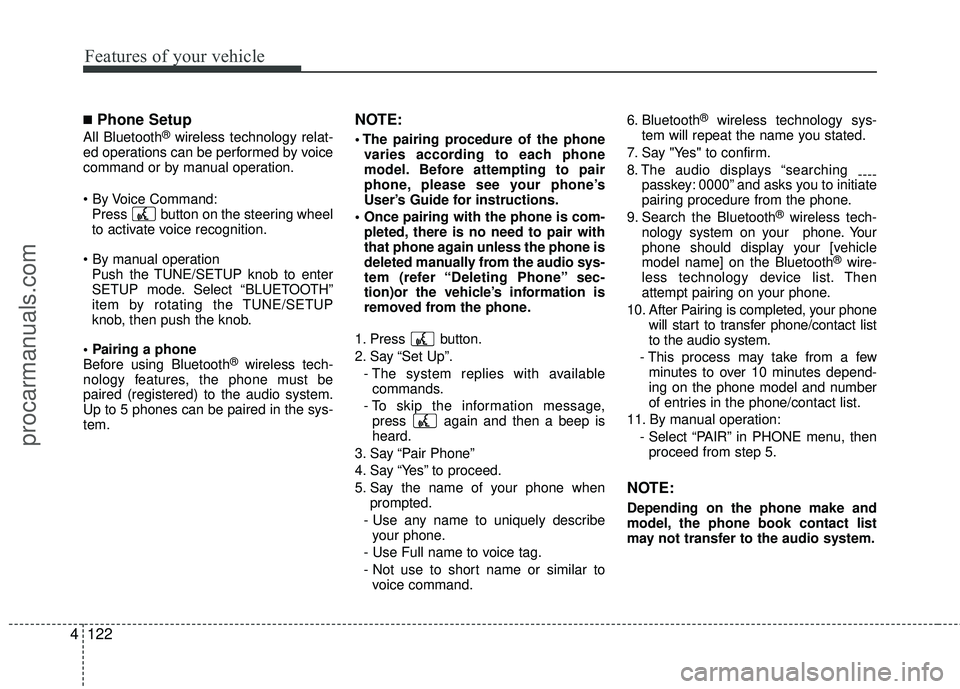 HYUNDAI COUPE 2012 Owners Manual Features of your vehicle
122
4
â– Phone Setup
All Bluetooth®wireless technology relat-
ed operations can be performed by voice
command or by manual operation.
Press button on the steering wheelto a HYUNDAI COUPE 2012 Owners Manual Features of your vehicle
122
4
â– Phone Setup
All Bluetooth®wireless technology relat-
ed operations can be performed by voice
command or by manual operation.
Press button on the steering wheelto a