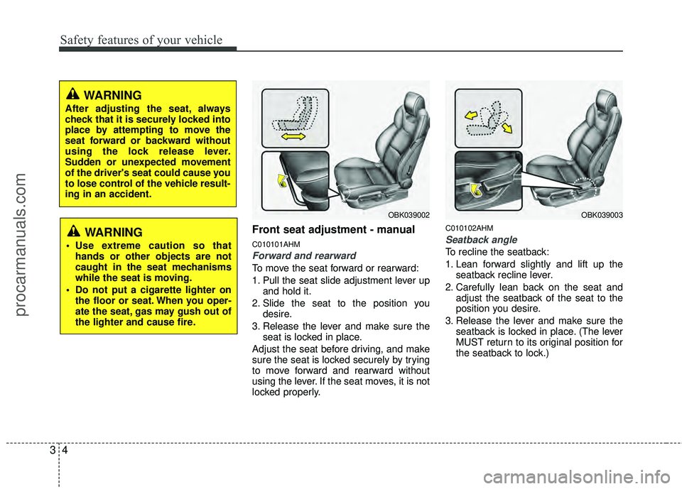 HYUNDAI COUPE 2012 Owners Manual Safety features of your vehicle
43
Front seat adjustment - manual
C010101AHM
Forward and rearward
To move the seat forward or rearward:
1. Pull the seat slide adjustment lever upand hold it.
2. Slide HYUNDAI COUPE 2012 Owners Manual Safety features of your vehicle
43
Front seat adjustment - manual
C010101AHM
Forward and rearward
To move the seat forward or rearward:
1. Pull the seat slide adjustment lever upand hold it.
2. Slide