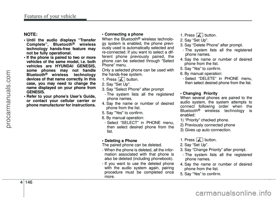 HYUNDAI COUPE 2012 Owners Manual Features of your vehicle
146
4
NOTE:
Complete”, Bluetooth®wireless
technology hands-free feature may
not be fully operational.
vehicles of the same model, i.e. both
vehicles are HYUNDAI GENESIS,
HYUNDAI COUPE 2012 Owners Manual Features of your vehicle
146
4
NOTE:
Complete”, Bluetooth®wireless
technology hands-free feature may
not be fully operational.
vehicles of the same model, i.e. both
vehicles are HYUNDAI GENESIS,