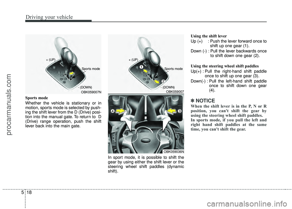 HYUNDAI COUPE 2012 Owners Manual Driving your vehicle
18
5
Sports mode
Whether the vehicle is stationary or in
motion, sports mode is selected by push-
ing the shift lever from the D (Drive) posi-
tion into the manual gate. To return HYUNDAI COUPE 2012 Owners Manual Driving your vehicle
18
5
Sports mode
Whether the vehicle is stationary or in
motion, sports mode is selected by push-
ing the shift lever from the D (Drive) posi-
tion into the manual gate. To return