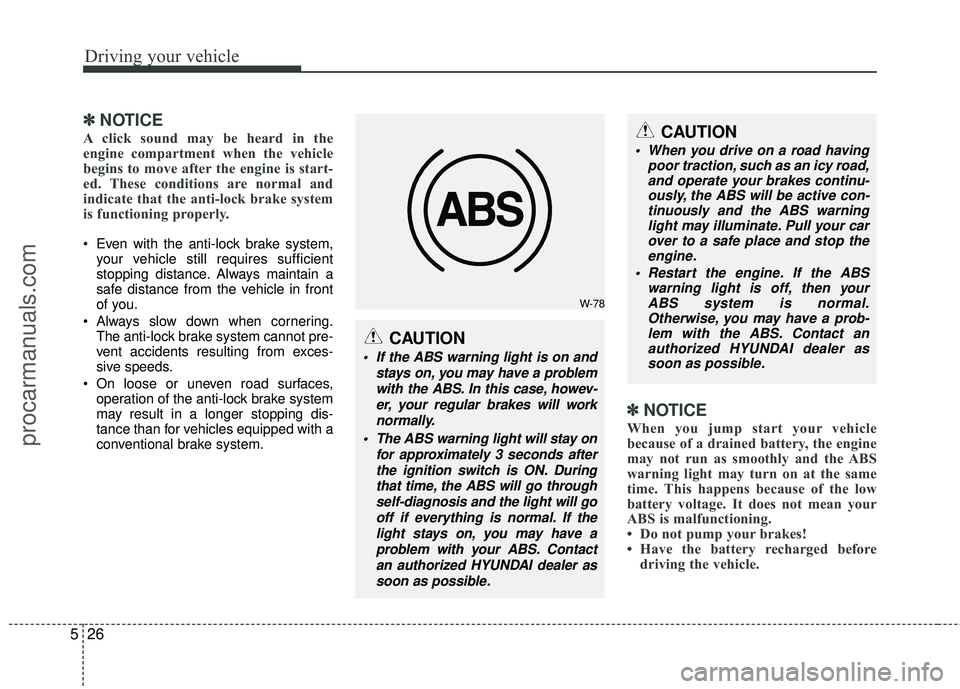 HYUNDAI COUPE 2012 Owners Manual Driving your vehicle
26
5
✽
✽
NOTICE
A click sound may be heard in the
engine compartment when the vehicle
begins to move after the engine is start-
ed. These conditions are normal and
indicate th HYUNDAI COUPE 2012 Owners Manual Driving your vehicle
26
5
✽
✽
NOTICE
A click sound may be heard in the
engine compartment when the vehicle
begins to move after the engine is start-
ed. These conditions are normal and
indicate th
