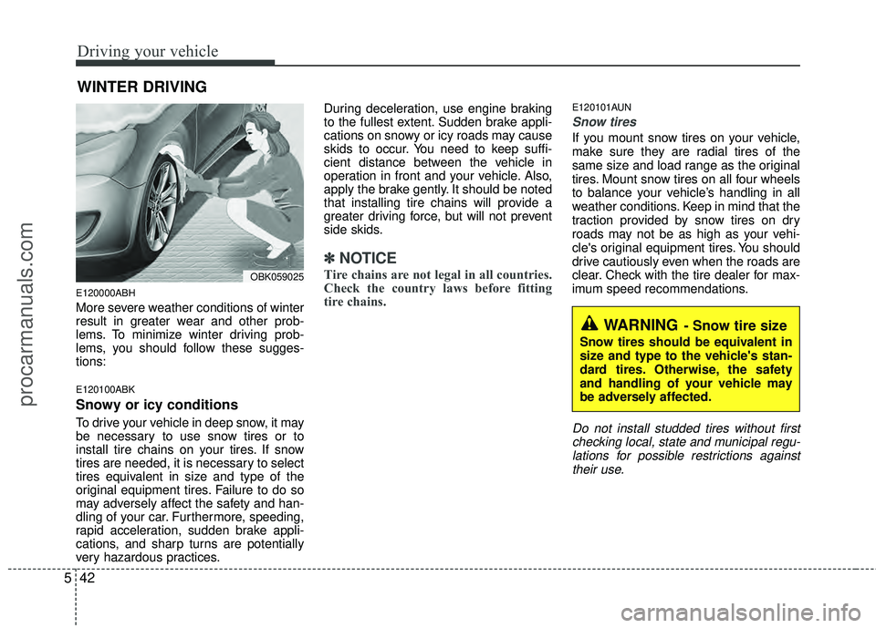 HYUNDAI COUPE 2012 Owners Manual Driving your vehicle
42
5
E120000ABH
More severe weather conditions of winter
result in greater wear and other prob-
lems. To minimize winter driving prob-
lems, you should follow these sugges-
tions: HYUNDAI COUPE 2012 Owners Manual Driving your vehicle
42
5
E120000ABH
More severe weather conditions of winter
result in greater wear and other prob-
lems. To minimize winter driving prob-
lems, you should follow these sugges-
tions: