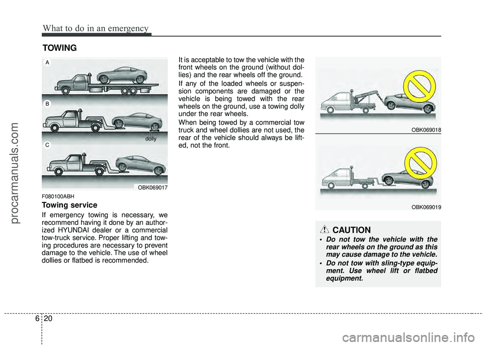 HYUNDAI COUPE 2012 Owners Manual What to do in an emergency
20
6
TOWING
F080100ABH
Towing service
If emergency towing is necessary, we
recommend having it done by an author-
ized HYUNDAI dealer or a commercial
tow-truck service. Prop HYUNDAI COUPE 2012 Owners Manual What to do in an emergency
20
6
TOWING
F080100ABH
Towing service
If emergency towing is necessary, we
recommend having it done by an author-
ized HYUNDAI dealer or a commercial
tow-truck service. Prop