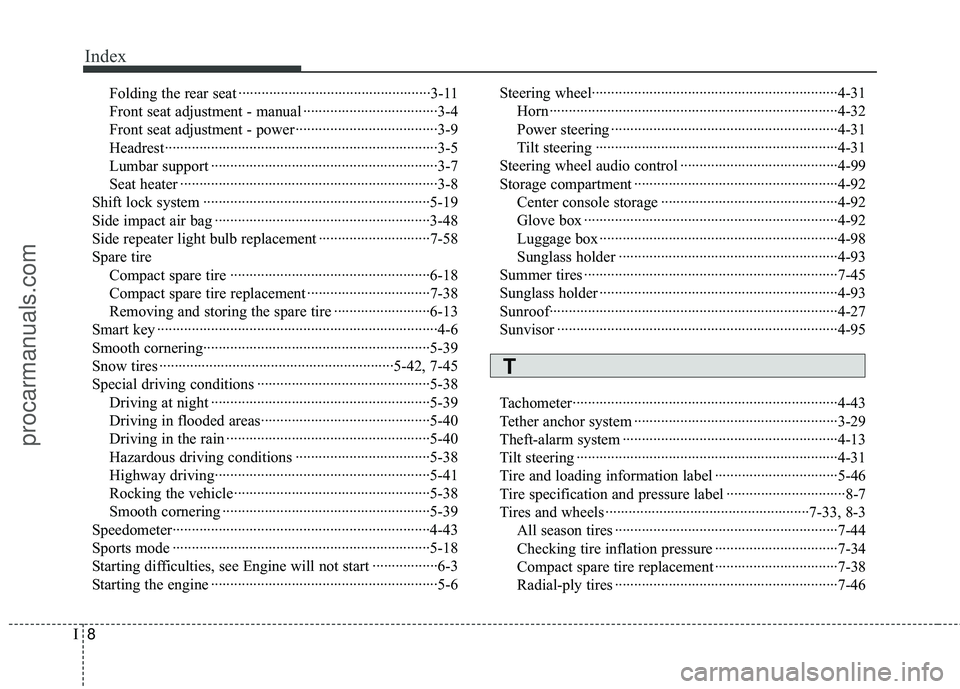 HYUNDAI COUPE 2012 Owners Manual Index
8I
Folding the rear seat ··················\
··················\
··············3-11
Front seat adjustment - manual ·············· HYUNDAI COUPE 2012 Owners Manual Index
8I
Folding the rear seat ··················\
··················\
··············3-11
Front seat adjustment - manual ··············Â