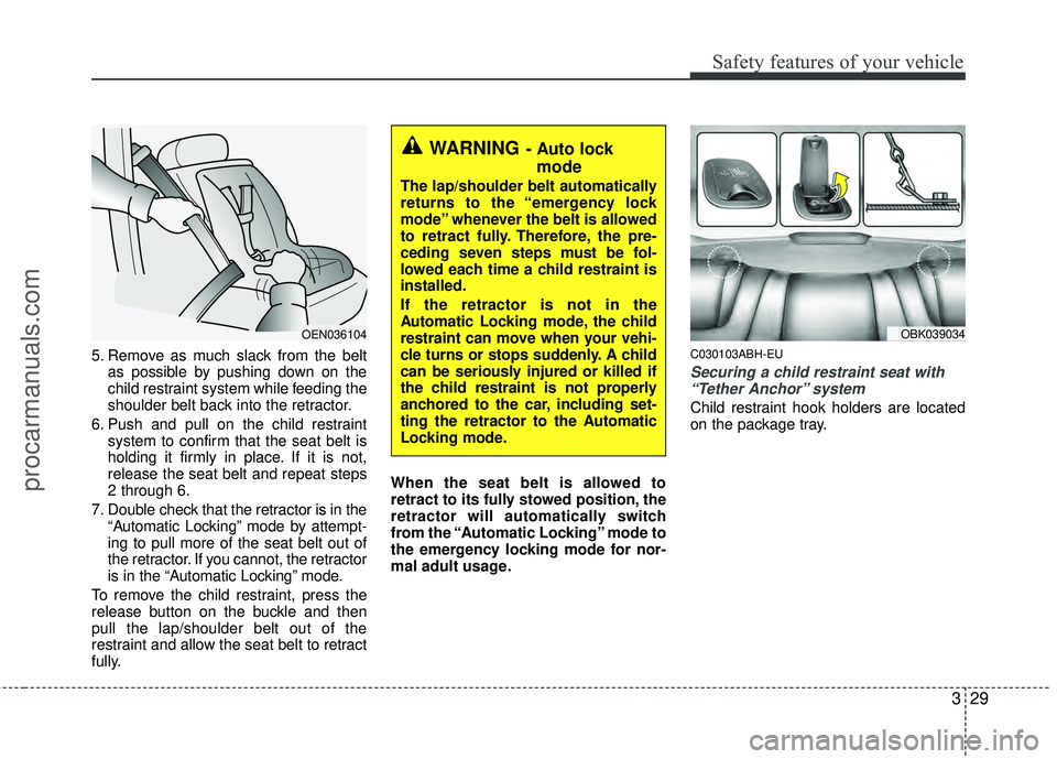 HYUNDAI COUPE 2012 Owners Manual 329
Safety features of your vehicle
5. Remove as much slack from the beltas possible by pushing down on the
child restraint system while feeding the
shoulder belt back into the retractor.
6. Push and HYUNDAI COUPE 2012 Owners Manual 329
Safety features of your vehicle
5. Remove as much slack from the beltas possible by pushing down on the
child restraint system while feeding the
shoulder belt back into the retractor.
6. Push and