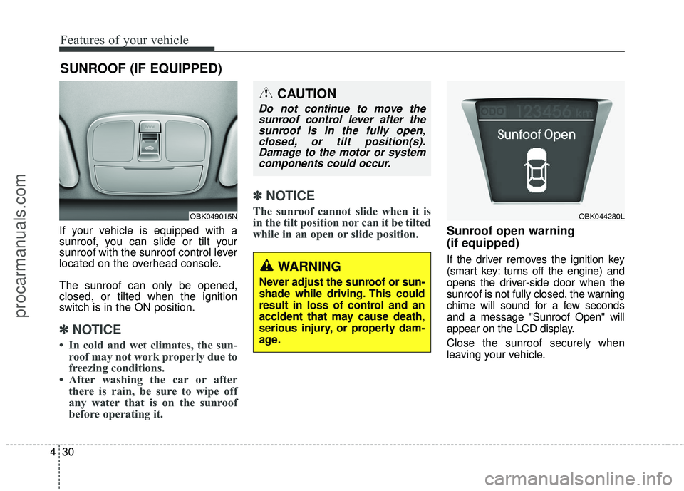 HYUNDAI COUPE 2016 Owners Manual Features of your vehicle
30
4
If your vehicle is equipped with a
sunroof, you can slide or tilt your
sunroof with the sunroof control lever
located on the overhead console.
The sunroof can only be ope HYUNDAI COUPE 2016 Owners Manual Features of your vehicle
30
4
If your vehicle is equipped with a
sunroof, you can slide or tilt your
sunroof with the sunroof control lever
located on the overhead console.
The sunroof can only be ope