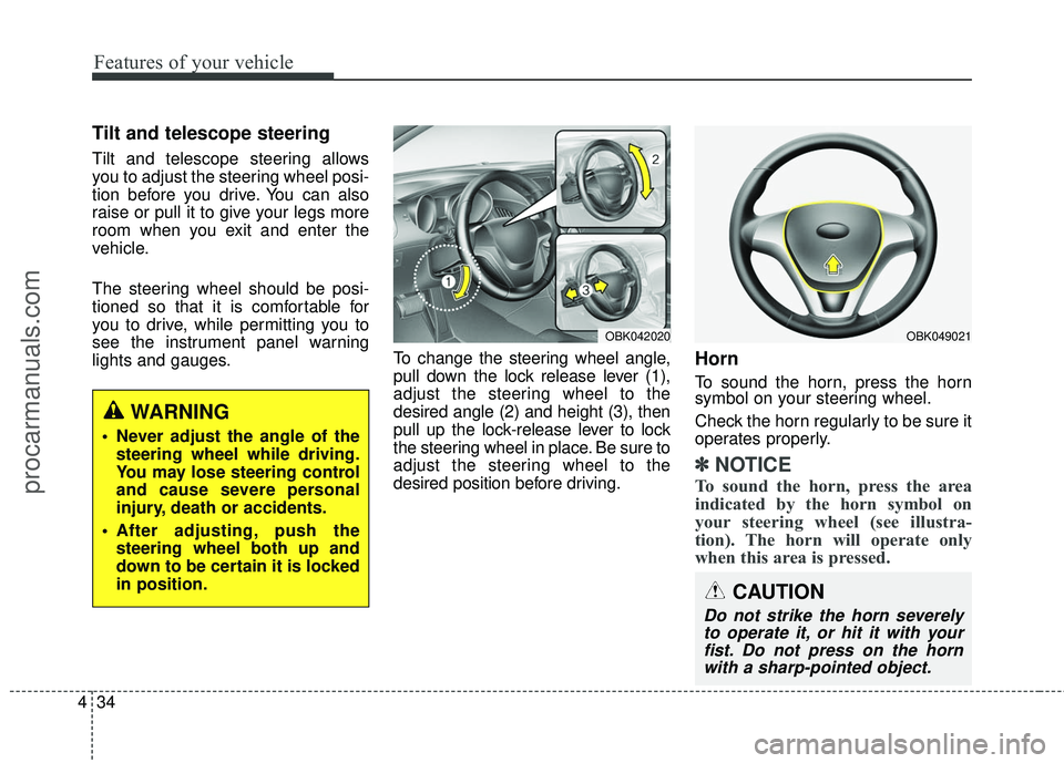 HYUNDAI COUPE 2016 Owners Manual Features of your vehicle
34
4
Tilt and telescope steering
Tilt and telescope steering allows
you to adjust the steering wheel posi-
tion before you drive. You can also
raise or pull it to give your l HYUNDAI COUPE 2016 Owners Manual Features of your vehicle
34
4
Tilt and telescope steering
Tilt and telescope steering allows
you to adjust the steering wheel posi-
tion before you drive. You can also
raise or pull it to give your l