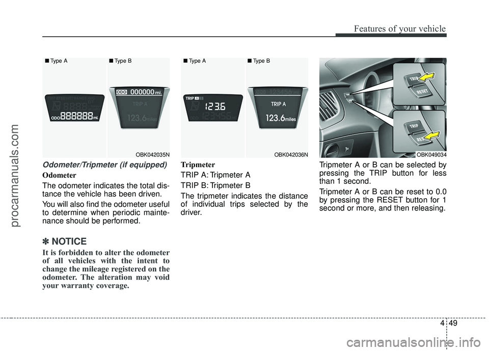 HYUNDAI COUPE 2016 Owners Manual 449
Features of your vehicle
Odometer/Tripmeter (if equipped)
Odometer
The odometer indicates the total dis-
tance the vehicle has been driven.
You will also find the odometer useful
to determine when HYUNDAI COUPE 2016 Owners Manual 449
Features of your vehicle
Odometer/Tripmeter (if equipped)
Odometer
The odometer indicates the total dis-
tance the vehicle has been driven.
You will also find the odometer useful
to determine when
