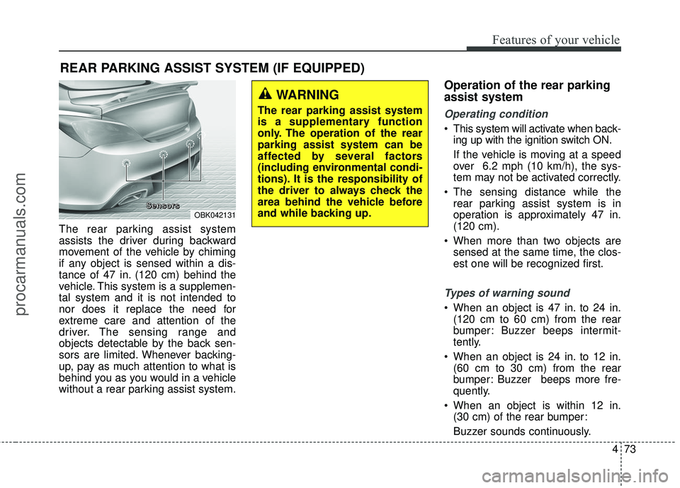 HYUNDAI COUPE 2016 Owners Manual 473
Features of your vehicle
The rear parking assist system
assists the driver during backward
movement of the vehicle by chiming
if any object is sensed within a dis-
tance of 47 in. (120 cm) behind HYUNDAI COUPE 2016 Owners Manual 473
Features of your vehicle
The rear parking assist system
assists the driver during backward
movement of the vehicle by chiming
if any object is sensed within a dis-
tance of 47 in. (120 cm) behind