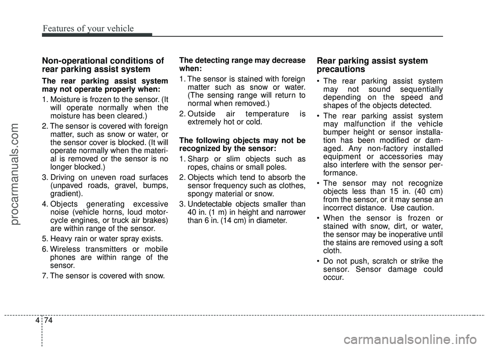 HYUNDAI COUPE 2016 Owners Manual Features of your vehicle
74
4
Non-operational conditions of
rear parking assist system
The rear parking assist system
may not operate properly when:
1. Moisture is frozen to the sensor. (It
will opera HYUNDAI COUPE 2016 Owners Manual Features of your vehicle
74
4
Non-operational conditions of
rear parking assist system
The rear parking assist system
may not operate properly when:
1. Moisture is frozen to the sensor. (It
will opera