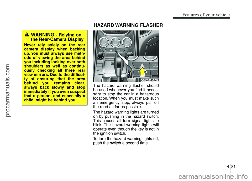 HYUNDAI COUPE 2016 Owners Manual 481
Features of your vehicle
The hazard warning flasher should
be used whenever you find it neces-
sary to stop the car in a hazardous
location. When you must make such
an emergency stop, always pull HYUNDAI COUPE 2016 Owners Manual 481
Features of your vehicle
The hazard warning flasher should
be used whenever you find it neces-
sary to stop the car in a hazardous
location. When you must make such
an emergency stop, always pull