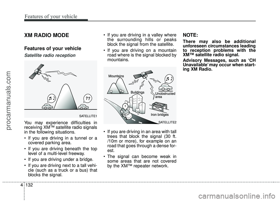 HYUNDAI COUPE 2016 Owners Manual XM RADIO MODE
Features of your vehicle
Satellite radio reception
You may experience difficulties in
receiving XM™ satellite radio signals
in the following situations.
If you are driving in a tunnel HYUNDAI COUPE 2016 Owners Manual XM RADIO MODE
Features of your vehicle
Satellite radio reception
You may experience difficulties in
receiving XM™ satellite radio signals
in the following situations.
If you are driving in a tunnel