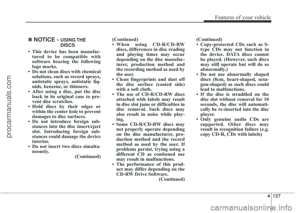 HYUNDAI COUPE 2016 Owners Manual ✽
✽NOTICE - USING THE
DISCS
• This device has been manufac- tured to be compatible with
software bearing the following
logo marks.
• Do not clean discs with chemical solutions, such as record HYUNDAI COUPE 2016 Owners Manual ✽
✽NOTICE - USING THE
DISCS
• This device has been manufac- tured to be compatible with
software bearing the following
logo marks.
• Do not clean discs with chemical solutions, such as record