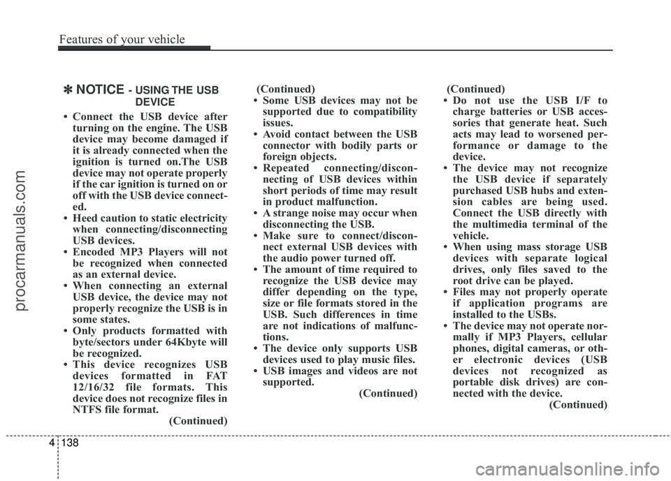 HYUNDAI COUPE 2016 Owners Manual ✽
✽NOTICE - USING THE USB
DEVICE
• Connect the USB device after turning on the engine. The USB
device may become damaged if
it is already connected when the
ignition is turned on.The USB
device HYUNDAI COUPE 2016 Owners Manual ✽
✽NOTICE - USING THE USB
DEVICE
• Connect the USB device after turning on the engine. The USB
device may become damaged if
it is already connected when the
ignition is turned on.The USB
device