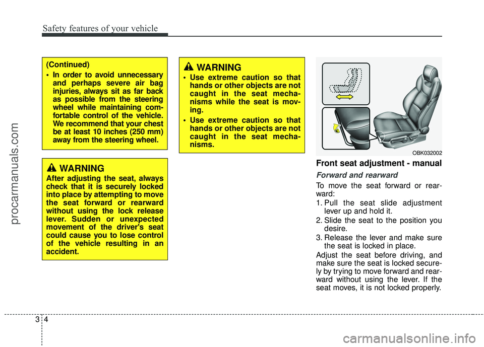 HYUNDAI COUPE 2016 Owners Manual Safety features of your vehicle
43
Front seat adjustment - manual
Forward and rearward
To move the seat forward or rear-
ward:
1. Pull the seat slide adjustmentlever up and hold it.
2. Slide the seat HYUNDAI COUPE 2016 Owners Manual Safety features of your vehicle
43
Front seat adjustment - manual
Forward and rearward
To move the seat forward or rear-
ward:
1. Pull the seat slide adjustmentlever up and hold it.
2. Slide the seat