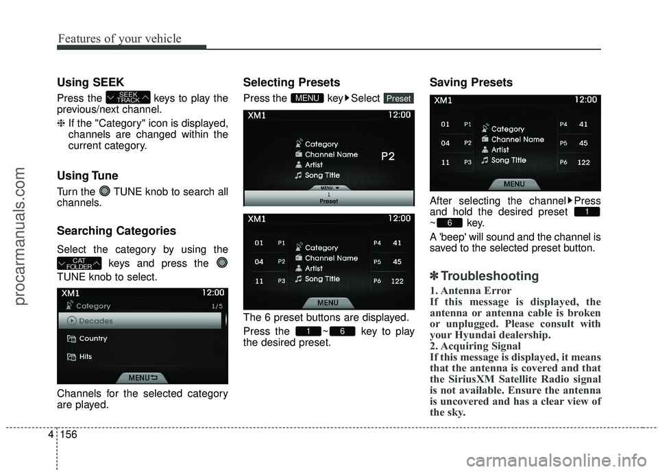 HYUNDAI COUPE 2016 Owners Manual Features of your vehicle
156
4
Using SEEK
Press the keys to play the
previous/next channel.
❈ If the "Category" icon is displayed,
channels are changed within the
current category.
Using Tune
Turn HYUNDAI COUPE 2016 Owners Manual Features of your vehicle
156
4
Using SEEK
Press the keys to play the
previous/next channel.
❈ If the "Category" icon is displayed,
channels are changed within the
current category.
Using Tune
Turn