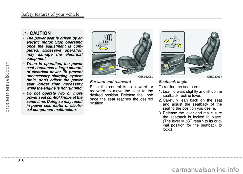 HYUNDAI COUPE 2016 Owners Manual Safety features of your vehicle
63
Forward and rearward
Push the control knob forward or
rearward to move the seat to the
desired position. Release the knob
once the seat reaches the desired
position HYUNDAI COUPE 2016 Owners Manual Safety features of your vehicle
63
Forward and rearward
Push the control knob forward or
rearward to move the seat to the
desired position. Release the knob
once the seat reaches the desired
position