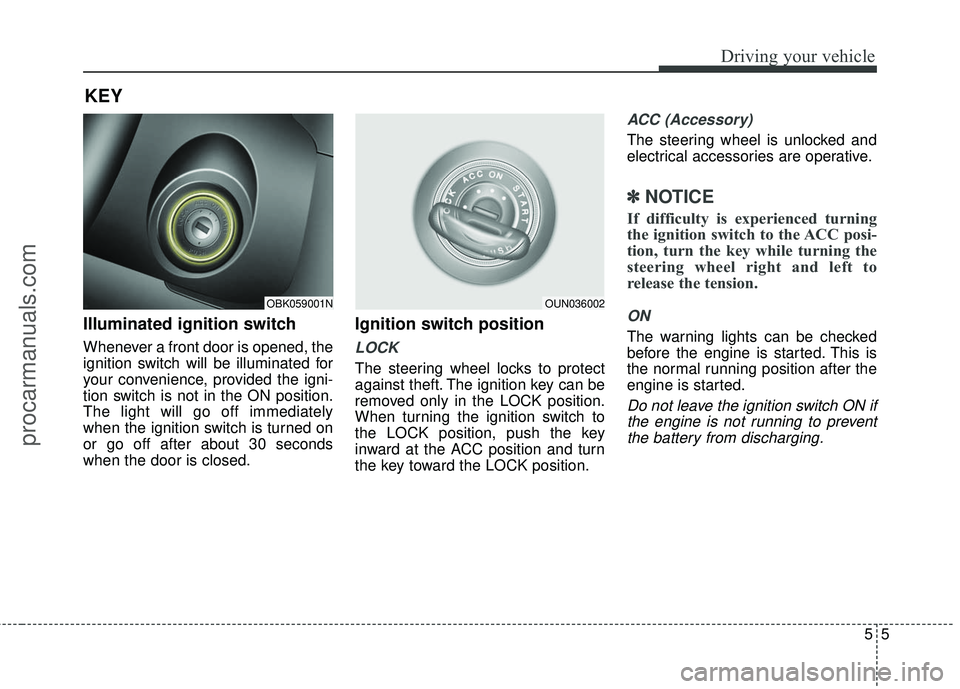 HYUNDAI COUPE 2016 Owners Manual 55
Driving your vehicle
Illuminated ignition switch
Whenever a front door is opened, the
ignition switch will be illuminated for
your convenience, provided the igni-
tion switch is not in the ON posi HYUNDAI COUPE 2016 Owners Manual 55
Driving your vehicle
Illuminated ignition switch
Whenever a front door is opened, the
ignition switch will be illuminated for
your convenience, provided the igni-
tion switch is not in the ON posi