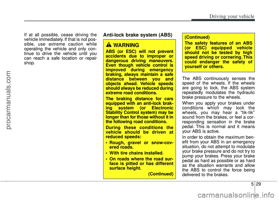 HYUNDAI COUPE 2016 Owners Manual 529
Driving your vehicle
If at all possible, cease driving the
vehicle immediately. If that is not pos-
sible, use extreme caution while
operating the vehicle and only con-
tinue to drive the vehicle HYUNDAI COUPE 2016 Owners Manual 529
Driving your vehicle
If at all possible, cease driving the
vehicle immediately. If that is not pos-
sible, use extreme caution while
operating the vehicle and only con-
tinue to drive the vehicle