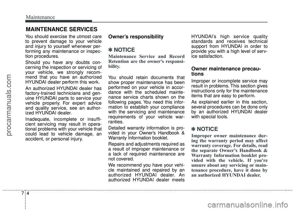 HYUNDAI COUPE 2016 Owners Manual Maintenance
47
MAINTENANCE SERVICES
You should exercise the utmost care
to prevent damage to your vehicle
and injury to yourself whenever per-
forming any maintenance or inspec-
tion procedures.
Shoul HYUNDAI COUPE 2016 Owners Manual Maintenance
47
MAINTENANCE SERVICES
You should exercise the utmost care
to prevent damage to your vehicle
and injury to yourself whenever per-
forming any maintenance or inspec-
tion procedures.
Shoul
