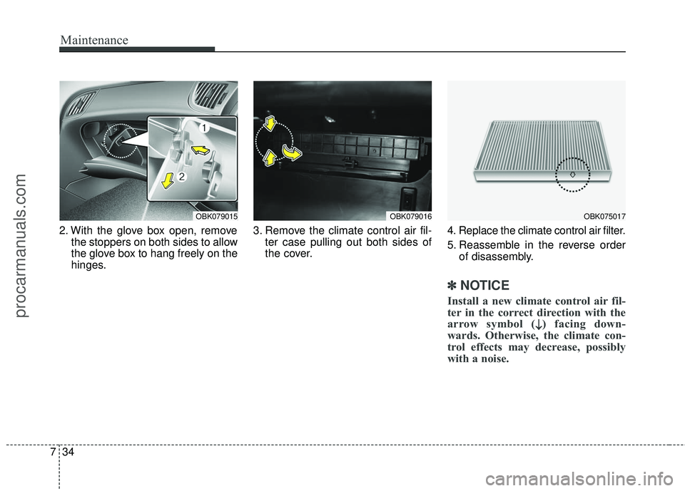 HYUNDAI COUPE 2016 Owners Manual Maintenance
34
7
2. With the glove box open, remove
the stoppers on both sides to allow
the glove box to hang freely on the
hinges. 3. Remove the climate control air fil-
ter case pulling out both sid HYUNDAI COUPE 2016 Owners Manual Maintenance
34
7
2. With the glove box open, remove
the stoppers on both sides to allow
the glove box to hang freely on the
hinges. 3. Remove the climate control air fil-
ter case pulling out both sid