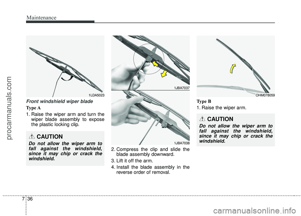 HYUNDAI COUPE 2016 Owners Manual Maintenance
36
7
Front windshield wiper blade
Type A
1. Raise the wiper arm and turn the
wiper blade assembly to expose
the plastic locking clip.
2. Compress the clip and slide theblade assembly downw HYUNDAI COUPE 2016 Owners Manual Maintenance
36
7
Front windshield wiper blade
Type A
1. Raise the wiper arm and turn the
wiper blade assembly to expose
the plastic locking clip.
2. Compress the clip and slide theblade assembly downw