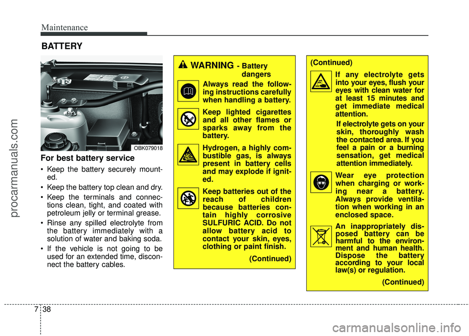 HYUNDAI COUPE 2016 Owners Manual Maintenance
38
7
(Continued)
If any electrolyte getsinto your eyes, flush your
eyes with clean water for
at least 15 minutes and
get immediate medical
attention.
If electrolyte gets on your
skin, thor HYUNDAI COUPE 2016 Owners Manual Maintenance
38
7
(Continued)
If any electrolyte getsinto your eyes, flush your
eyes with clean water for
at least 15 minutes and
get immediate medical
attention.
If electrolyte gets on your
skin, thor