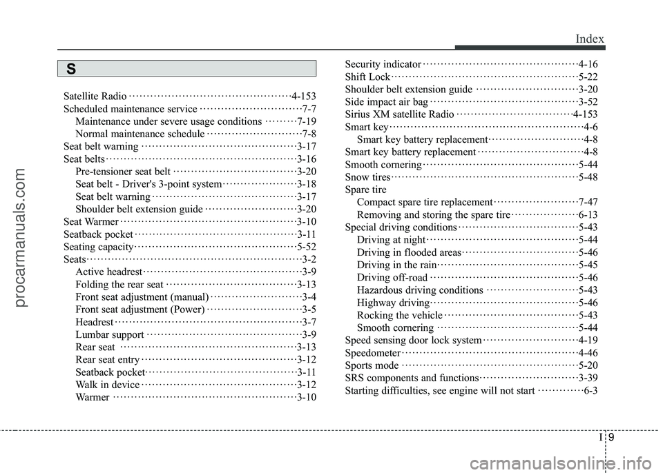 HYUNDAI COUPE 2016 Owners Manual I9
Index
Satellite Radio··················\
··················\
········· ·4-153
Scheduled maintenance service ··················\
·· HYUNDAI COUPE 2016 Owners Manual I9
Index
Satellite Radio··················\
··················\
········· ·4-153
Scheduled maintenance service ··················\
··Â