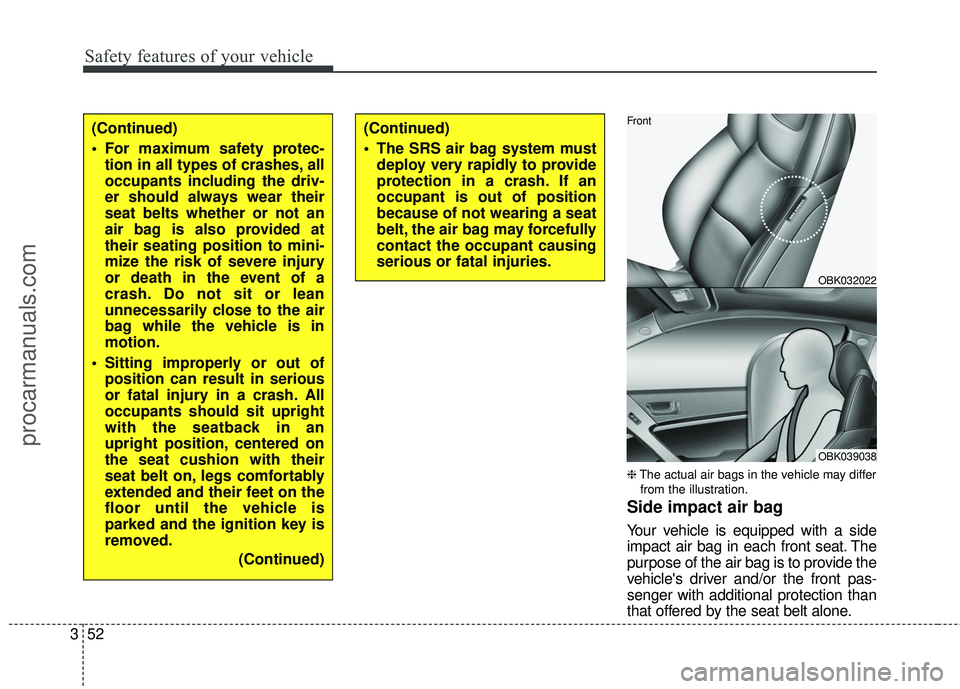 HYUNDAI COUPE 2016 Manual PDF Safety features of your vehicle
52
3
❈ The actual air bags in the vehicle may differ
from the illustration.
Side impact air bag
Your vehicle is equipped with a side
impact air bag in each front seat HYUNDAI COUPE 2016 Manual PDF Safety features of your vehicle
52
3
❈ The actual air bags in the vehicle may differ
from the illustration.
Side impact air bag
Your vehicle is equipped with a side
impact air bag in each front seat
