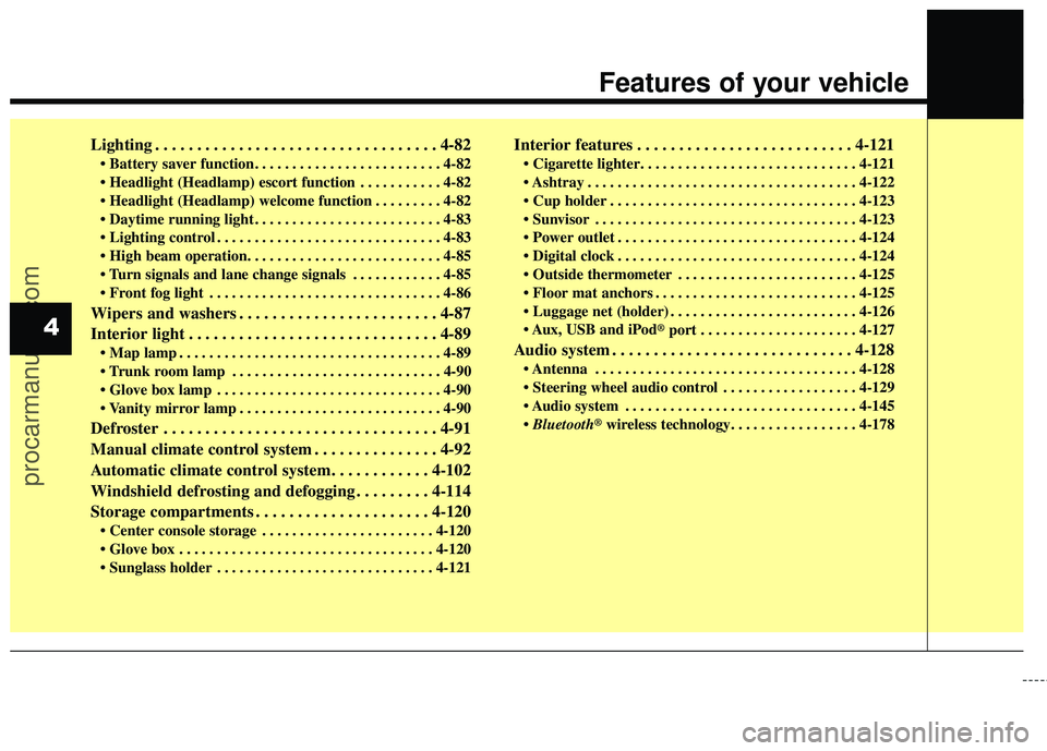 HYUNDAI COUPE 2016  Owners Manual Lighting . . . . . . . . . . . . . . . . . . . . . . . . . . . . . . . . . . 4-82\

 . . . . . . . . . . . 4-82
 . . . . . . . . . 4-82
 . . . . . . . . . . . . . . . . . . . . . . . . . 4-83
 . . . 