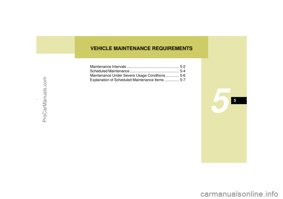 HYUNDAI GX350 L 2005 Owners Manual Maintenance Intervals ................................................... 5-2
Scheduled Maintenance ................................................ 5-4
Maintenance Under Severe Usage Conditions ..... HYUNDAI GX350 L 2005 Owners Manual Maintenance Intervals ................................................... 5-2
Scheduled Maintenance ................................................ 5-4
Maintenance Under Severe Usage Conditions .....