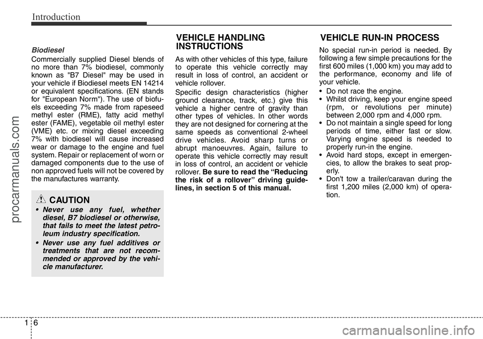 HYUNDAI I800 2016 User Guide Introduction
6 1
Biodiesel
Commercially supplied Diesel blends of
no more than 7% biodiesel, commonly
known as "B7 Diesel" may be used in
your vehicle if Biodiesel meets EN 14214
or equivalen HYUNDAI I800 2016 User Guide Introduction
6 1
Biodiesel
Commercially supplied Diesel blends of
no more than 7% biodiesel, commonly
known as "B7 Diesel" may be used in
your vehicle if Biodiesel meets EN 14214
or equivalen
