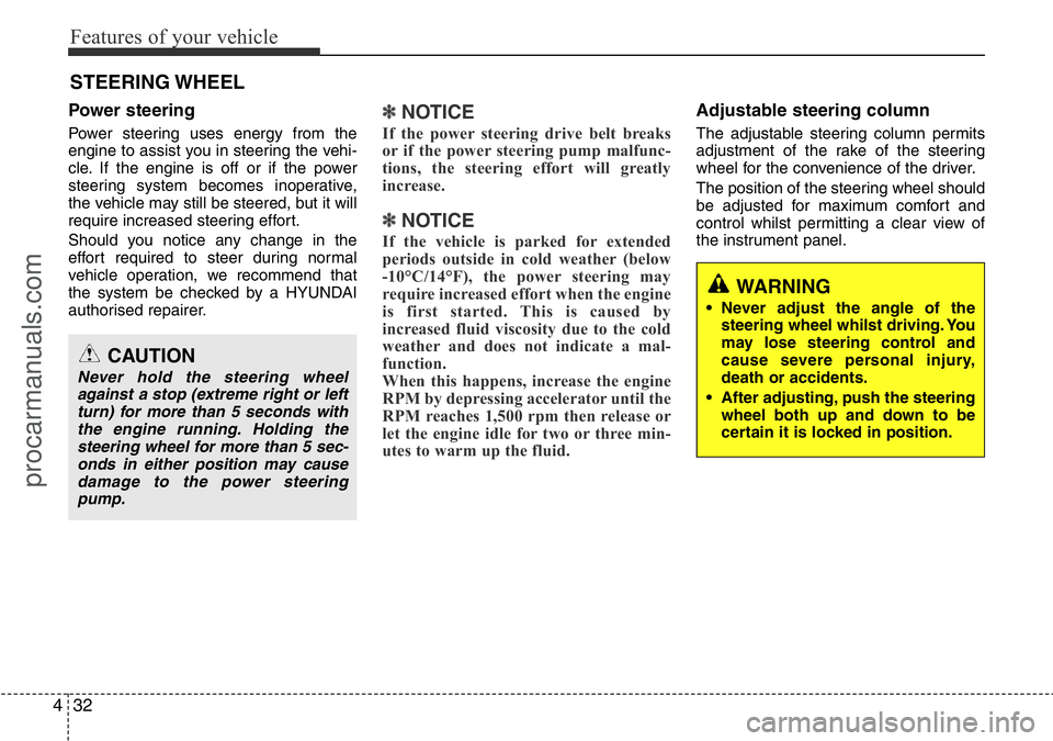 HYUNDAI I800 2016 Owners Manual Features of your vehicle
32 4
WARNING
• Never adjust the angle of the
steering wheel whilst driving. You
may lose steering control and
cause severe personal injury,
death or accidents.
• After adj HYUNDAI I800 2016 Owners Manual Features of your vehicle
32 4
WARNING
• Never adjust the angle of the
steering wheel whilst driving. You
may lose steering control and
cause severe personal injury,
death or accidents.
• After adj
