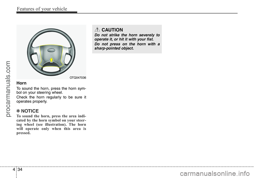 HYUNDAI I800 2016 Owners Manual Features of your vehicle
34 4
Horn
To sound the horn, press the horn sym-
bol on your steering wheel.
Check the horn regularly to be sure it
operates properly.
✽NOTICE
To sound the horn, press the a HYUNDAI I800 2016 Owners Manual Features of your vehicle
34 4
Horn
To sound the horn, press the horn sym-
bol on your steering wheel.
Check the horn regularly to be sure it
operates properly.
✽NOTICE
To sound the horn, press the a