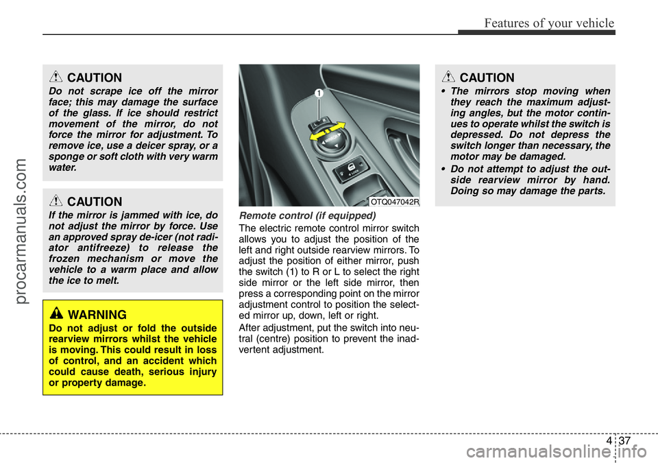 HYUNDAI I800 2016 Owners Manual 437
Features of your vehicle
Remote control (if equipped)
The electric remote control mirror switch
allows you to adjust the position of the
left and right outside rearview mirrors. To
adjust the posi HYUNDAI I800 2016 Owners Manual 437
Features of your vehicle
Remote control (if equipped)
The electric remote control mirror switch
allows you to adjust the position of the
left and right outside rearview mirrors. To
adjust the posi
