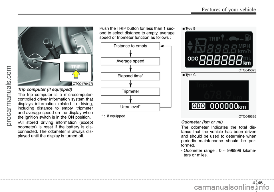 HYUNDAI I800 2016 Owners Manual 445
Features of your vehicle
Trip computer (if equipped)
The trip computer is a microcomputer-
controlled driver information system that
displays information related to driving,
including distance to HYUNDAI I800 2016 Owners Manual 445
Features of your vehicle
Trip computer (if equipped)
The trip computer is a microcomputer-
controlled driver information system that
displays information related to driving,
including distance to