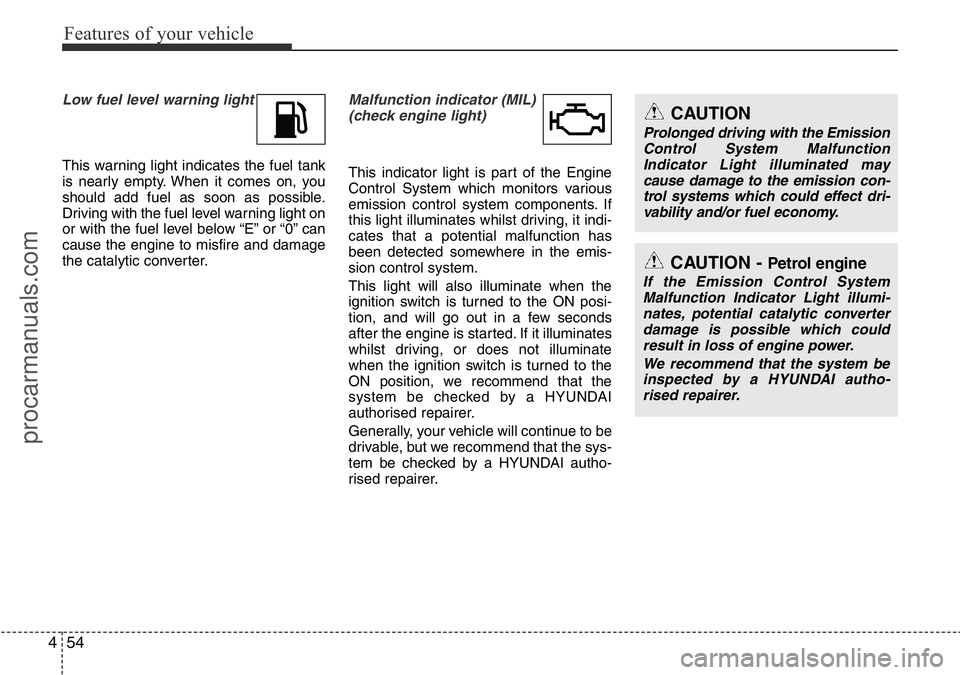HYUNDAI I800 2016 Owners Manual Features of your vehicle
54 4
Low fuel level warning light
This warning light indicates the fuel tank
is nearly empty. When it comes on, you
should add fuel as soon as possible.
Driving with the fuel HYUNDAI I800 2016 Owners Manual Features of your vehicle
54 4
Low fuel level warning light
This warning light indicates the fuel tank
is nearly empty. When it comes on, you
should add fuel as soon as possible.
Driving with the fuel