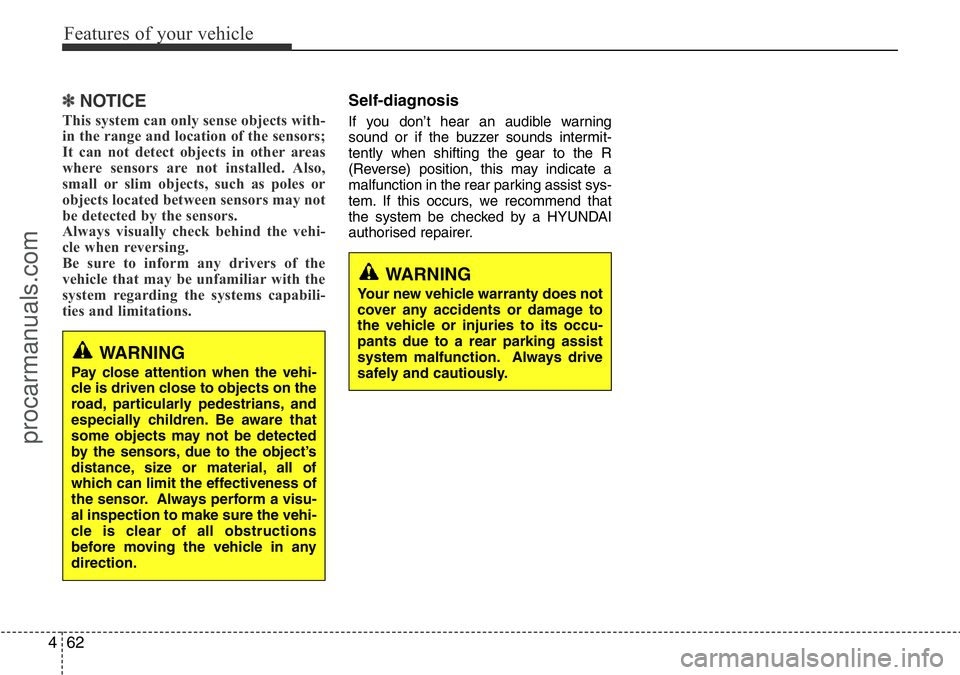 HYUNDAI I800 2016 Owners Manual Features of your vehicle
62 4
✽NOTICE
This system can only sense objects with-
in the range and location of the sensors;
It can not detect objects in other areas
where sensors are not installed. Als HYUNDAI I800 2016 Owners Manual Features of your vehicle
62 4
✽NOTICE
This system can only sense objects with-
in the range and location of the sensors;
It can not detect objects in other areas
where sensors are not installed. Als