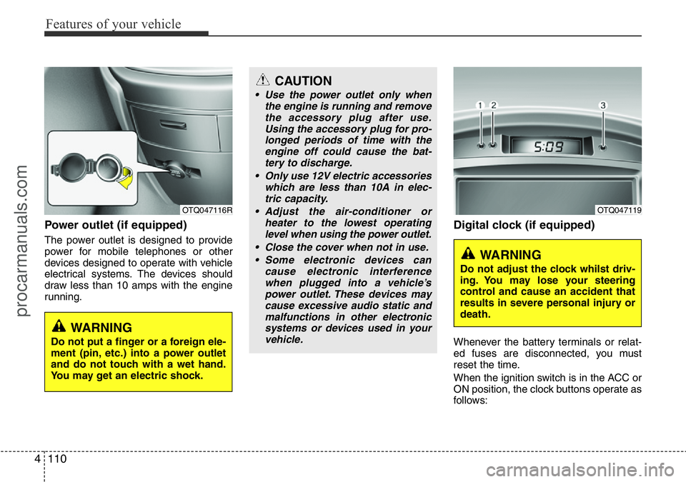HYUNDAI I800 2016 Owners Manual Features of your vehicle
110 4
Power outlet (if equipped)
The power outlet is designed to provide
power for mobile telephones or other
devices designed to operate with vehicle
electrical systems. The HYUNDAI I800 2016 Owners Manual Features of your vehicle
110 4
Power outlet (if equipped)
The power outlet is designed to provide
power for mobile telephones or other
devices designed to operate with vehicle
electrical systems. The